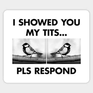 I showed you my tits... pls respond Sticker